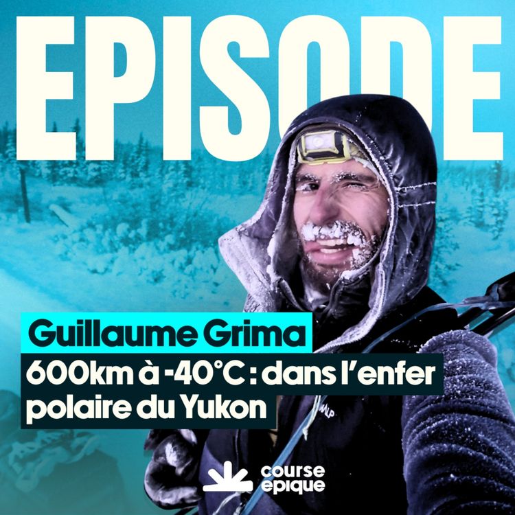 cover art for Guillaume Grima, 600km à -40°, dans l'enfer polaire du Yukon