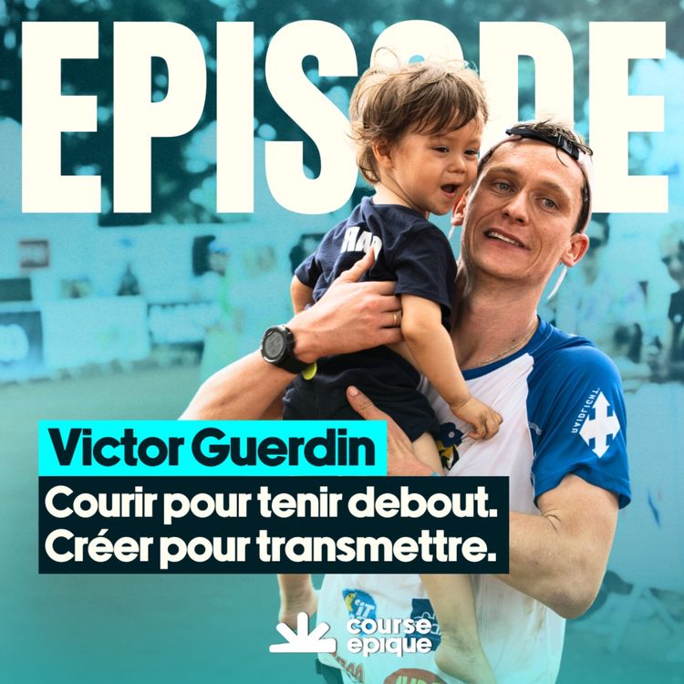 cover art for Victor Guerdin : courir pour tenir debout, créer pour transmettre