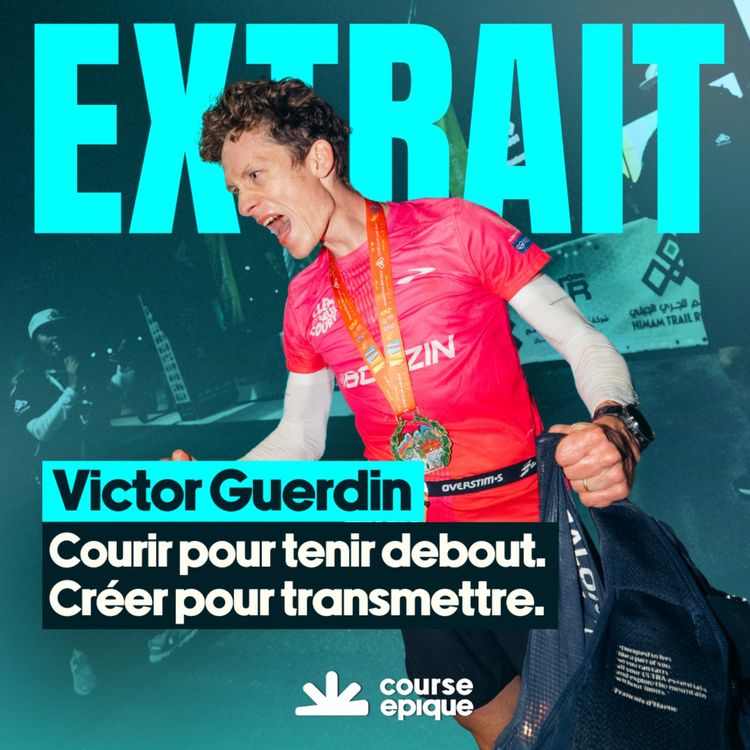 cover art for [EXTRAIT] Victor Guerdin : courir pour tenir debout, créer pour transmettre