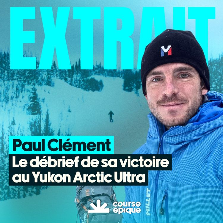 cover art for [EXTRAIT] Paul Clément, le débrief de sa victoire au Yukon Arctic Ultra