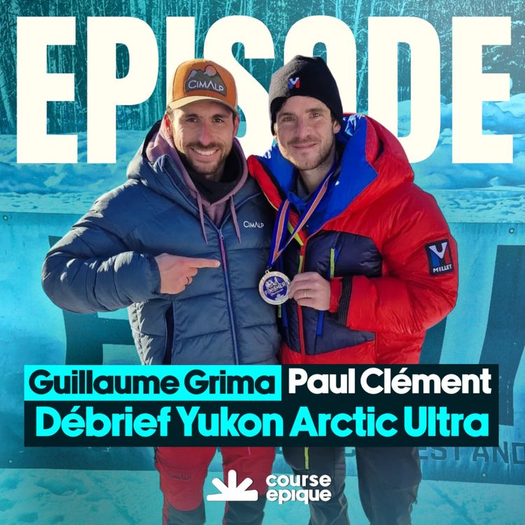cover art for Yukon Arctic Ultra, le débrief de Paul Clément et Guillaume Grima