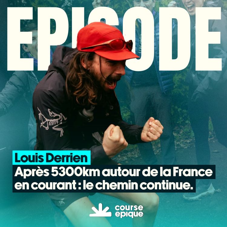 cover art for Après 5300km autour de la France en courant, le chemin continue - Louis Derrien