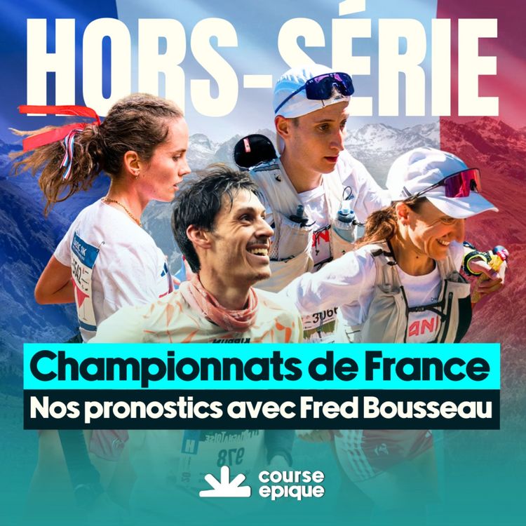 cover art for Championnats de France de trail : nos pronostics avec le regard expert de Fred Bousseau