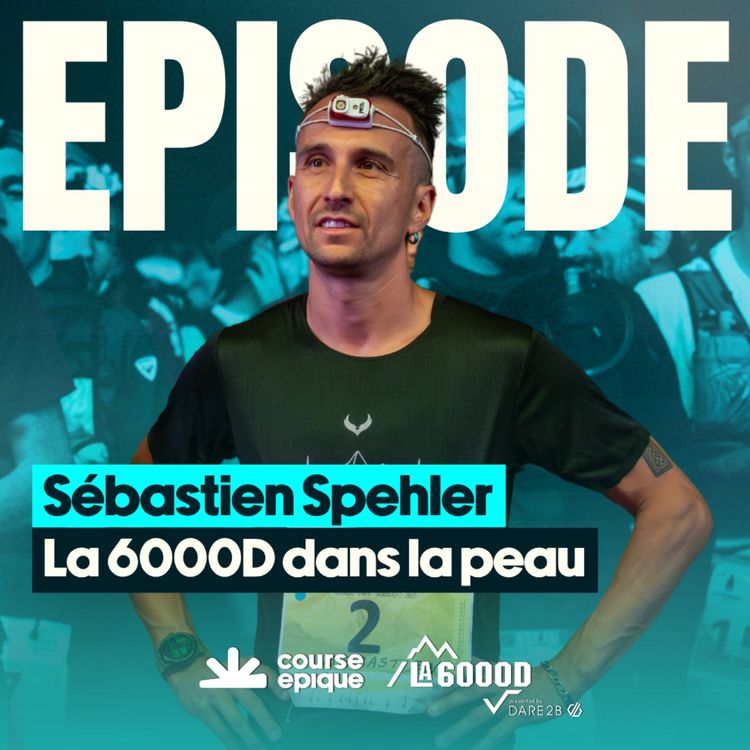cover art for Sébastien Spehler : 6 participations à la 6000D, 6 courses épiques