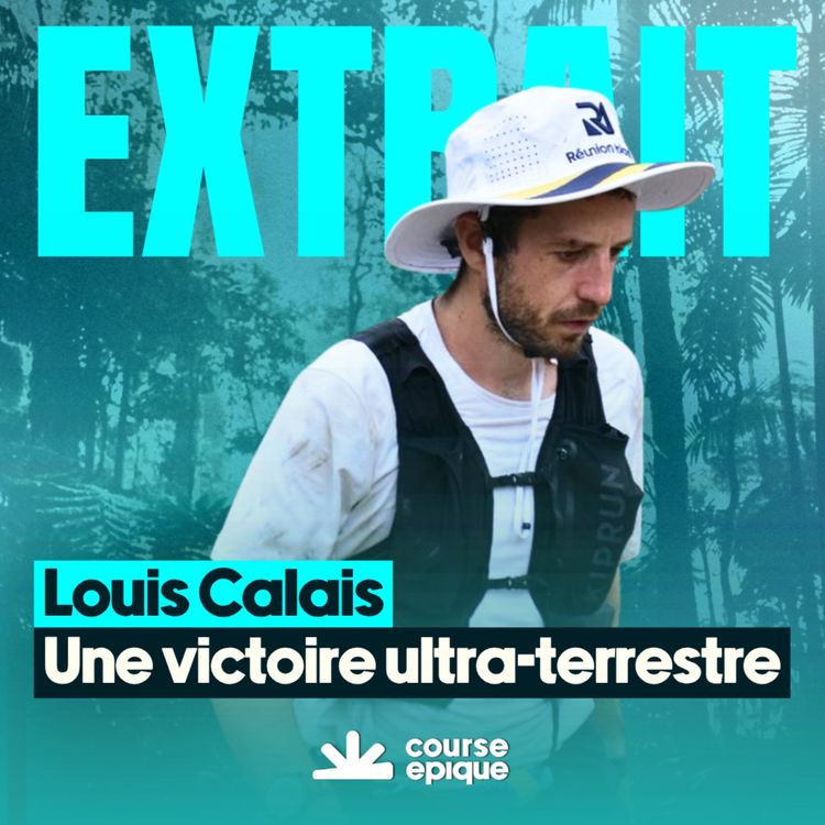 cover art for [EXTRAIT] 224km à la Réunion, une victoire ultra-terrestre à bout de force - avec Louis Calais