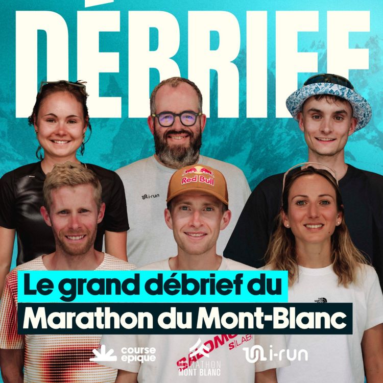 cover art for Le grand débrief du Marathon du Mont-Blanc avec Rémi Bonnet, Frédéric Tranchand, Emilie Bulle, Fanny Barbara, Pierre Galbourdin et Cédric Debacq.