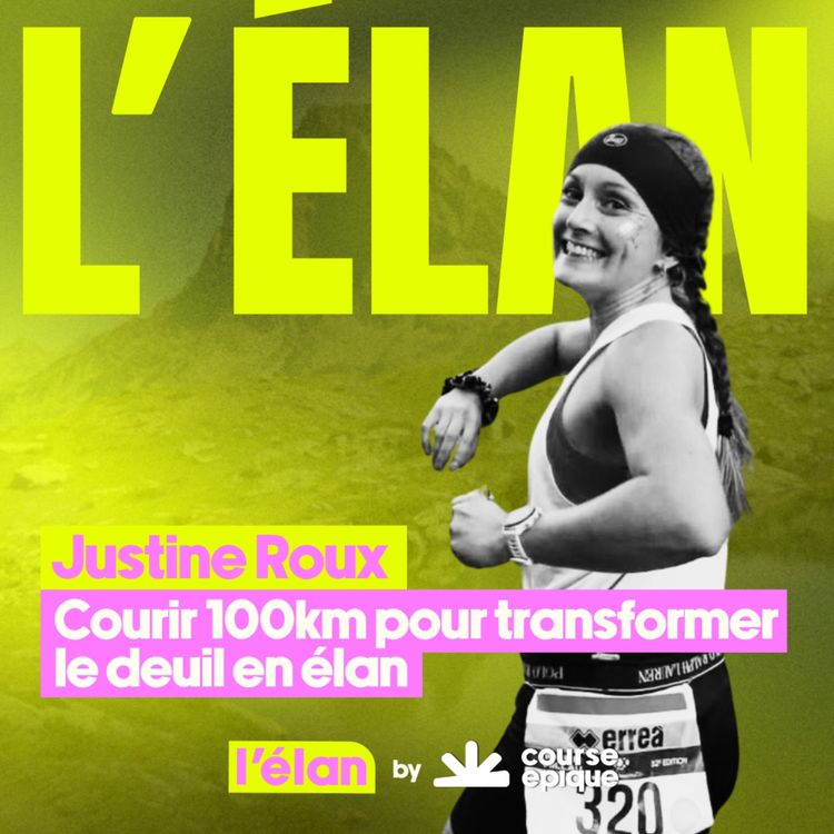 cover art for [L'ELAN] Justine Roux : courir 100 kilomètres pour transformer le deuil en élan