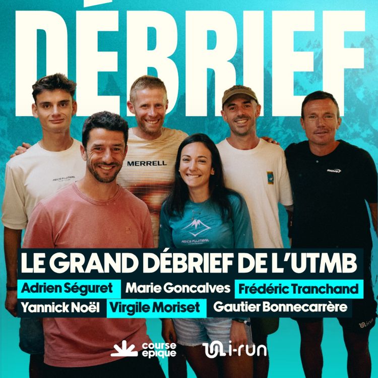 cover art for Le grand débrief de l'UTMB avec Adrien Séguret, Marie Goncalves, Frédéric Tranchand, Virgile Moriset, Yannick Noël et Gautier Bonnecarrère