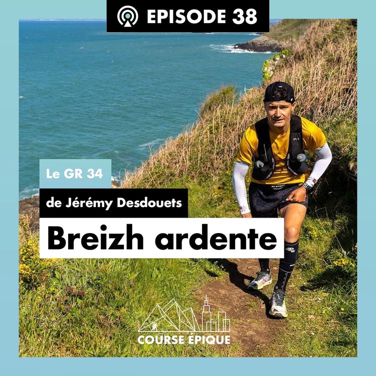 cover art for #38 "Breizh ardente", le GR34 de Jérémy Desdouets