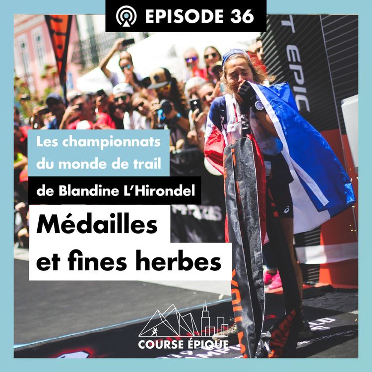 cover art for #36 "Médailles et fines herbes", les championnats du monde de trail de Blandine L'Hirondel