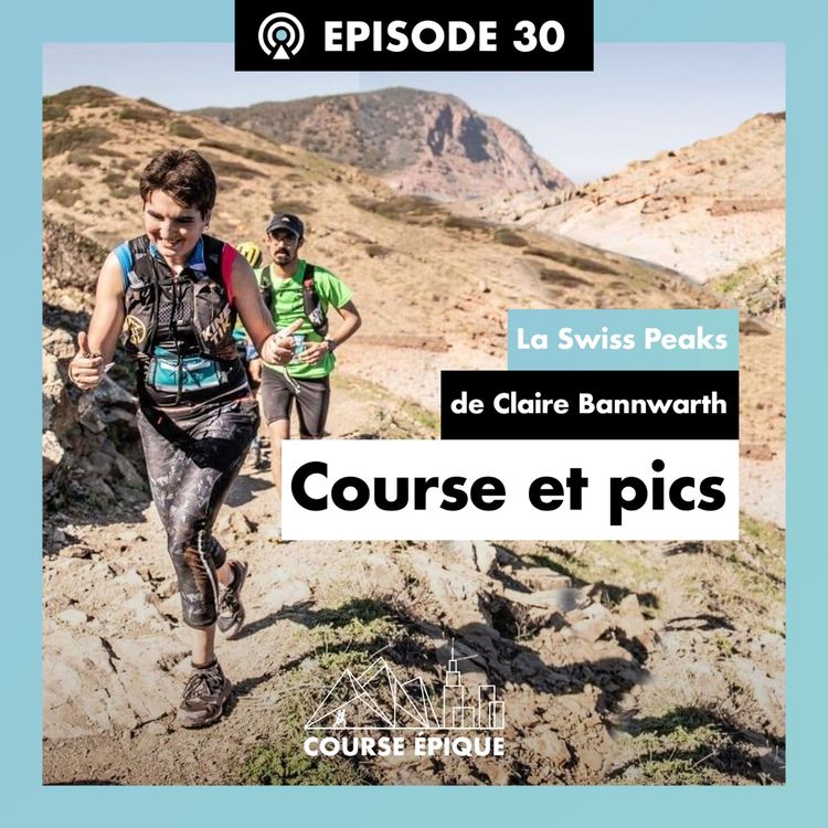 cover art for #30 "Course et pics", la Swiss Peaks de Claire Bannwarth