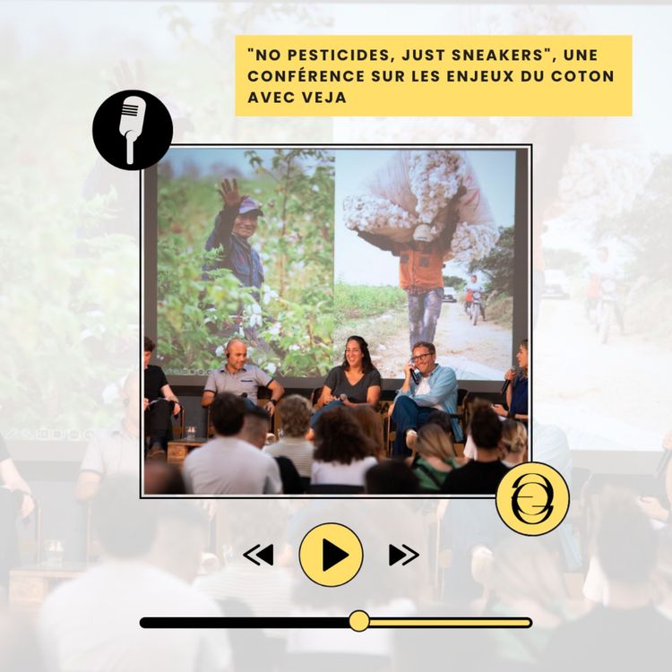 cover art for « No Pesticides, just sneakers », une conférence sur les enjeux du coton avec VEJA