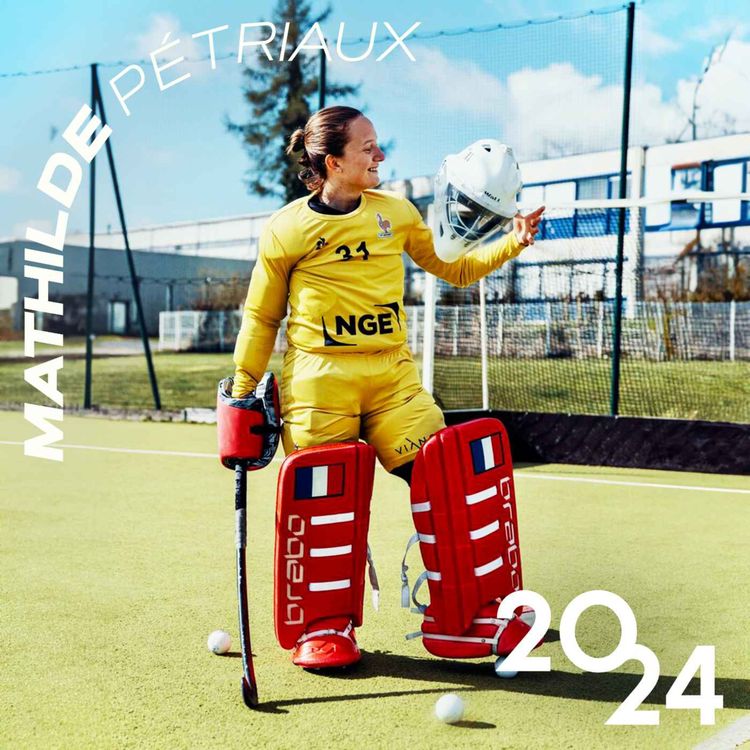 cover art for [20/24] Mathilde Pétriaux, l'heure de gloire du Hockey sur gazon