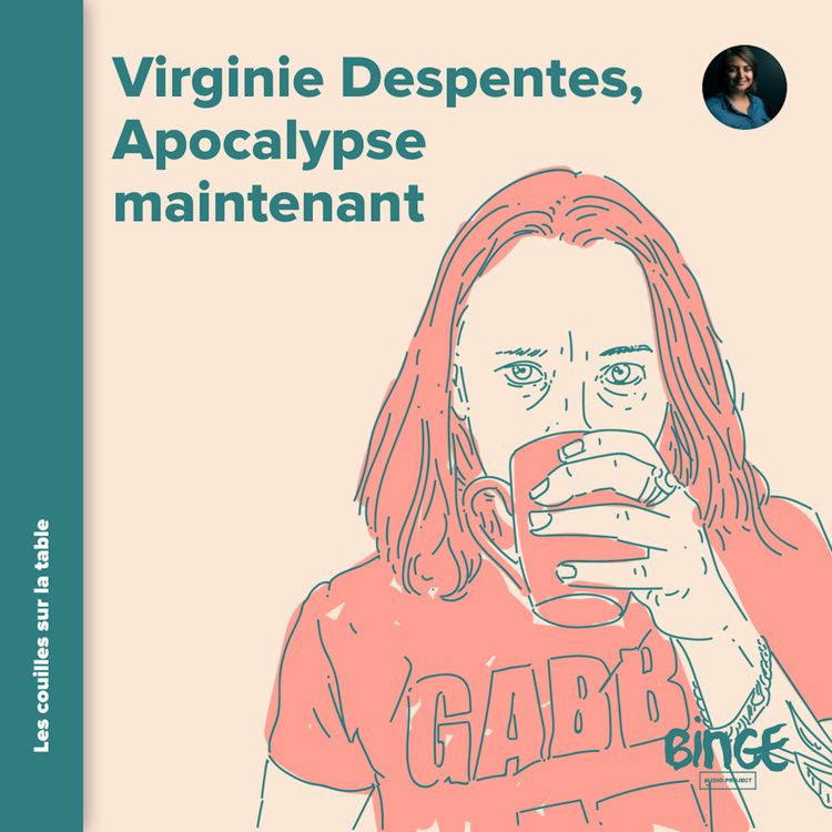 cover art for Virginie Despentes (2/4) | Apocalypse maintenant