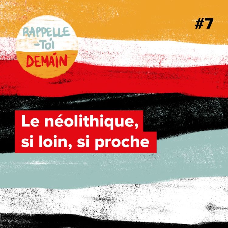 cover art for Le néolithique, si loin, si proche