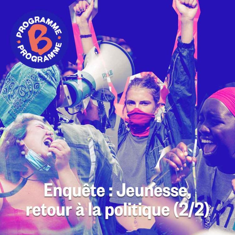 cover art for Enquête : Jeunesse, retour à la politique (2/2)