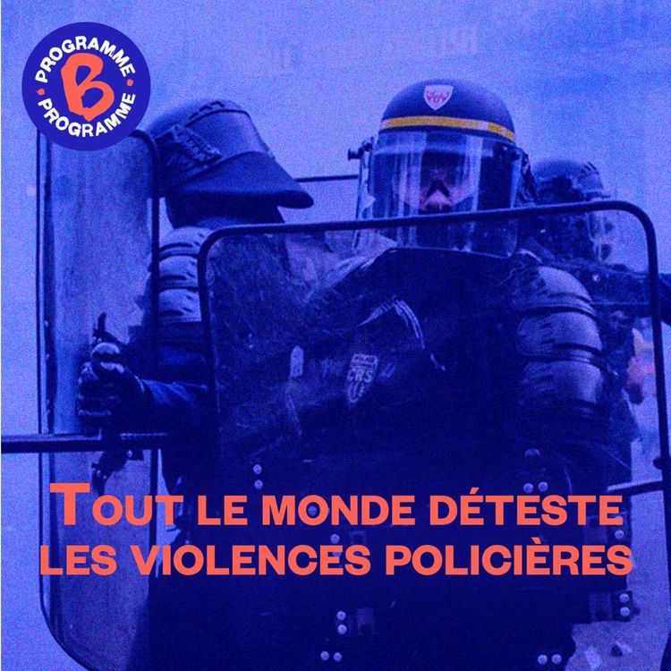 cover art for Tout le monde déteste les violences policières | 1/3