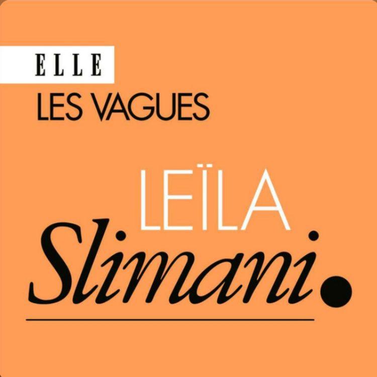 cover art for Leïla Slimani : « Se sentir à sa place, c'est se sentir aimé »