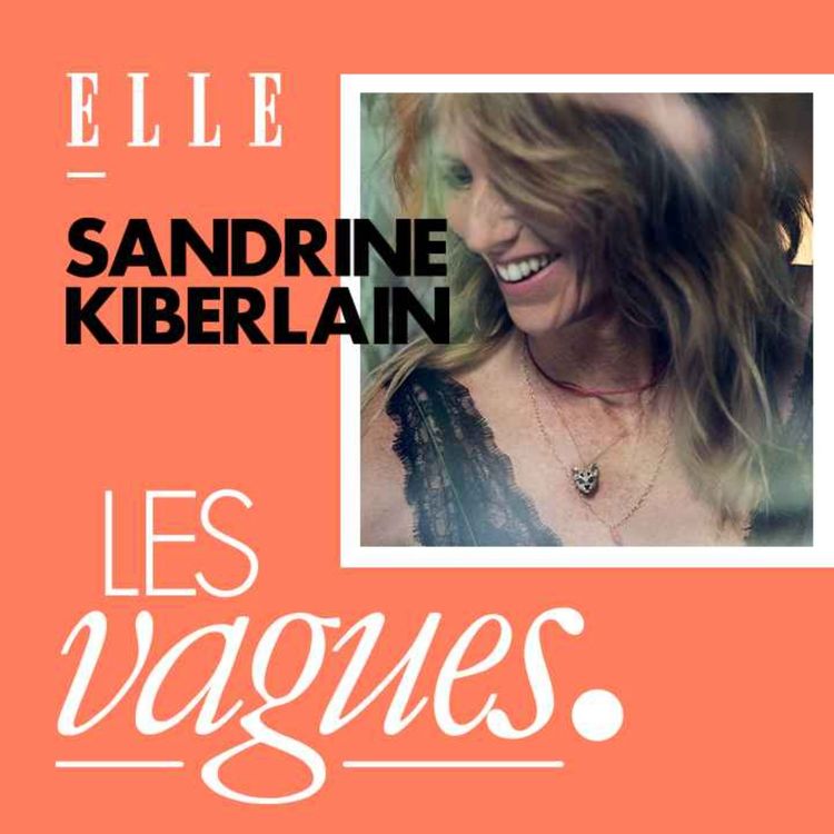 cover art for Sandrine Kiberlain : « Le succès m’a sauvée d’un manque »