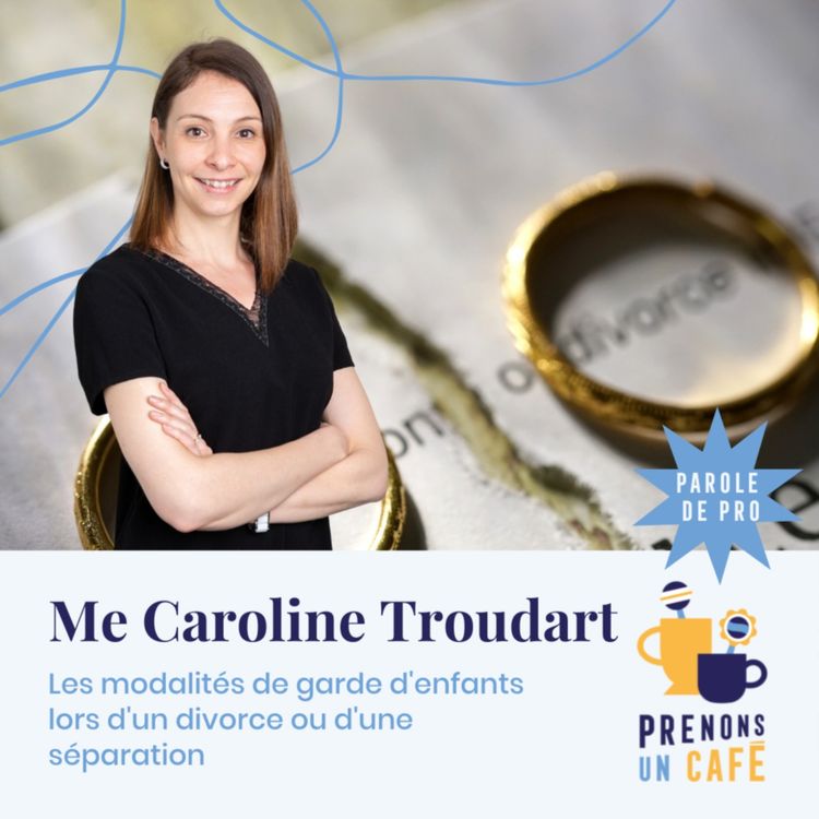cover art for Parole de Pro - Les modalités de garde d'enfants lors d'un divorce ou d'une séparation avec Caroline Troudart
