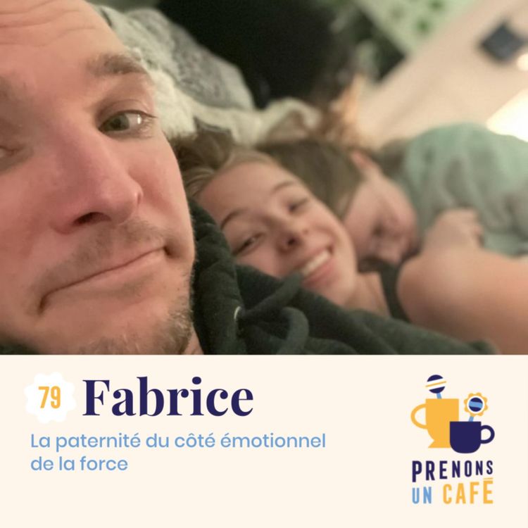 cover art for #79 - Fabrice Florent - La paternité du côté émotionnel de la force