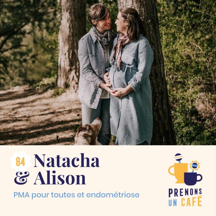 cover art for #84 - Natacha et Alison - PMA pour toutes et endométriose