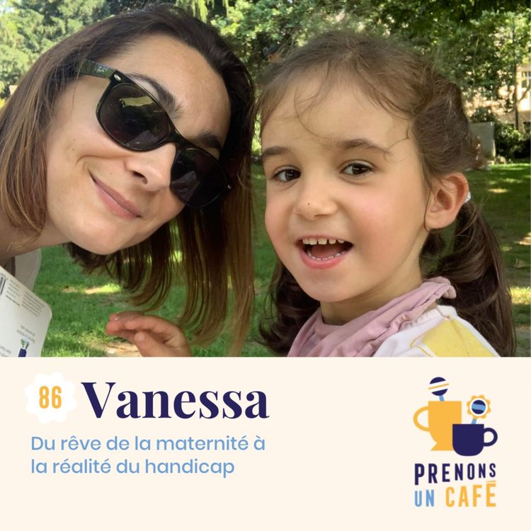 cover art for #86 - Vanessa - Du rêve de la maternité à la réalité du handicap