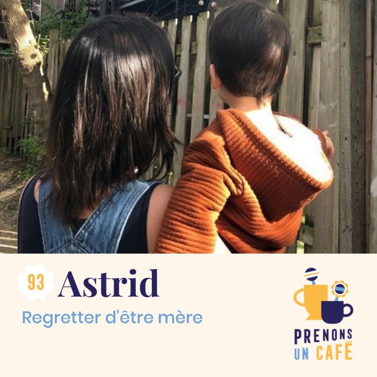 cover art for 93. Astrid - Regretter d'être mère