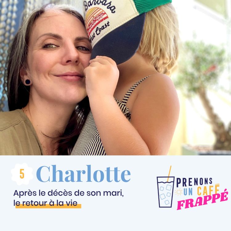 cover art for CAFÉ FRAPPÉ #5 - CHARLOTTE - Après le décès de son mari, le retour à la vie