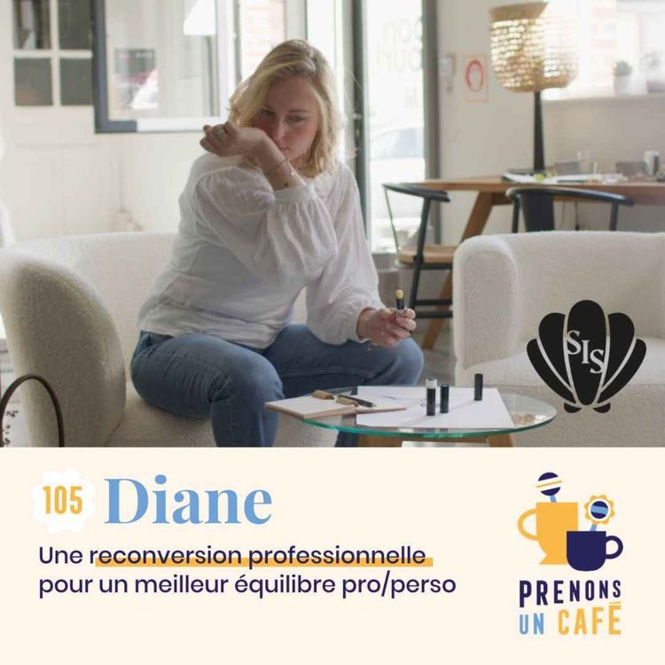 cover art for 105 - DIANE - Une reconversion professionnelle pour un meilleur équilibre pro/perso