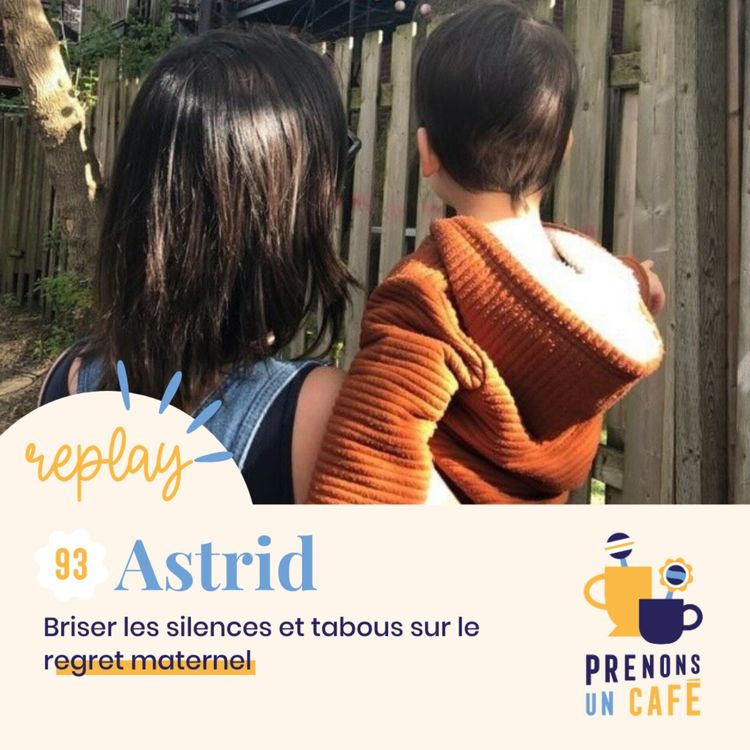 cover art for REPLAY - ASTRID - Briser les silences sur le regret maternel