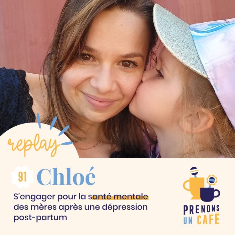 cover art for REPLAY - CHLOÉ - S'engager pour la santé mentale des mères après une dépression post-partum