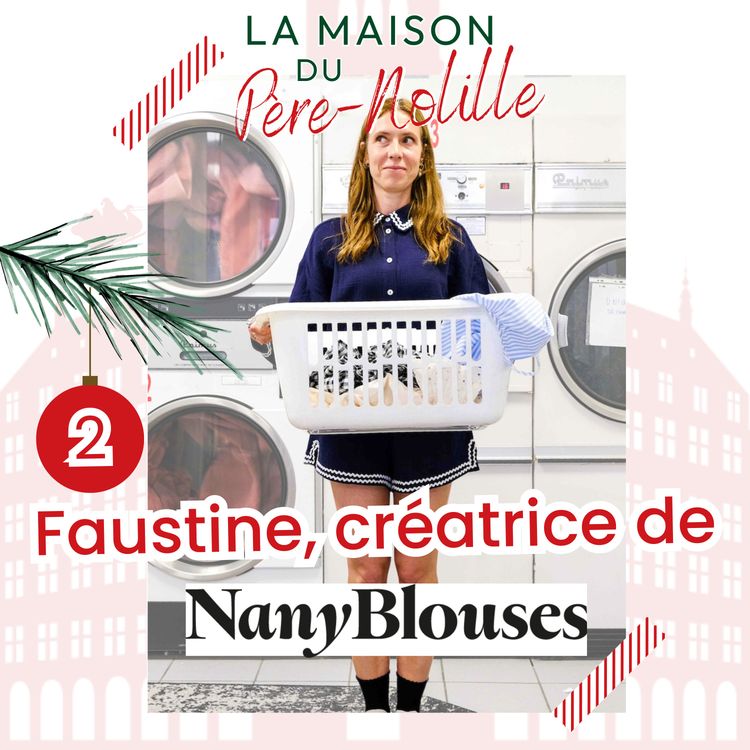 cover art for LA MAISON DU PÈRE-NOLILLE - FAUSTINE, CRÉATRICE DE NANY BLOUSES - Des pyjamas stylés pour toute la famille