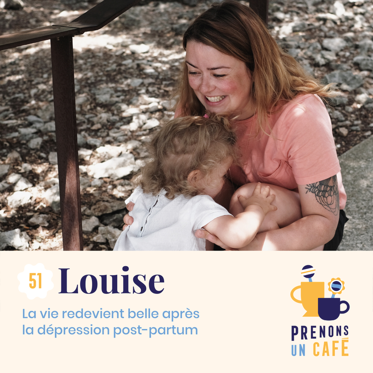 cover art for #51 - Louise - La vie redevient belle après la dépression post-partum