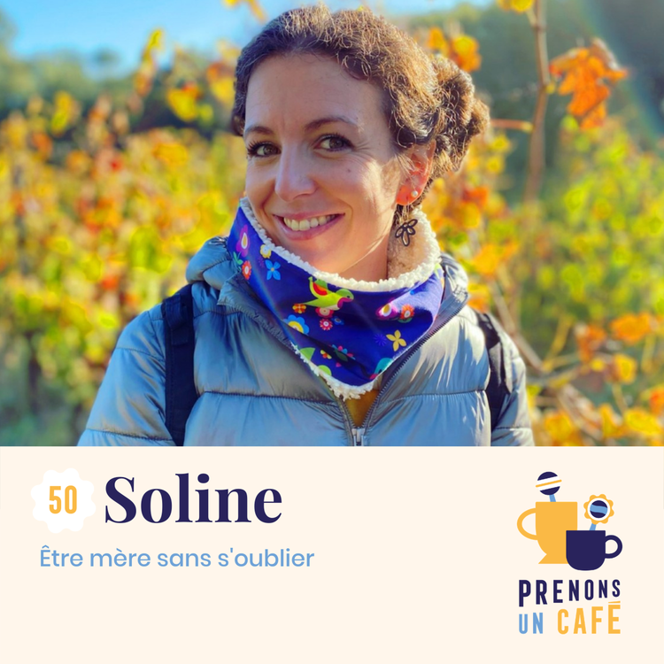 cover art for #50 - Soline - Être mère sans s'oublier