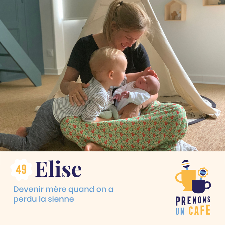 cover art for #49 - Elise - Devenir mère quand on a perdu la sienne
