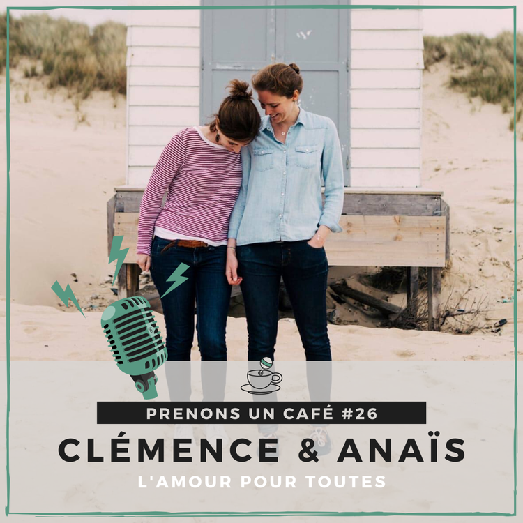 cover art for Prenons un café #26 - Clémence & Anais - L'amour pour toutes