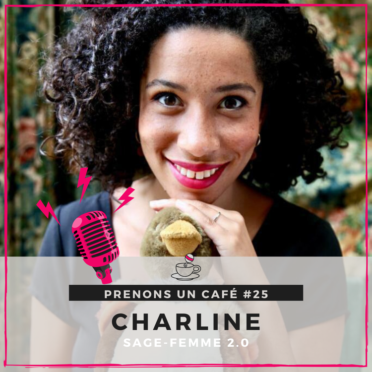 cover art for Prenons un café #25 - Charline - Sage-femme 2.0