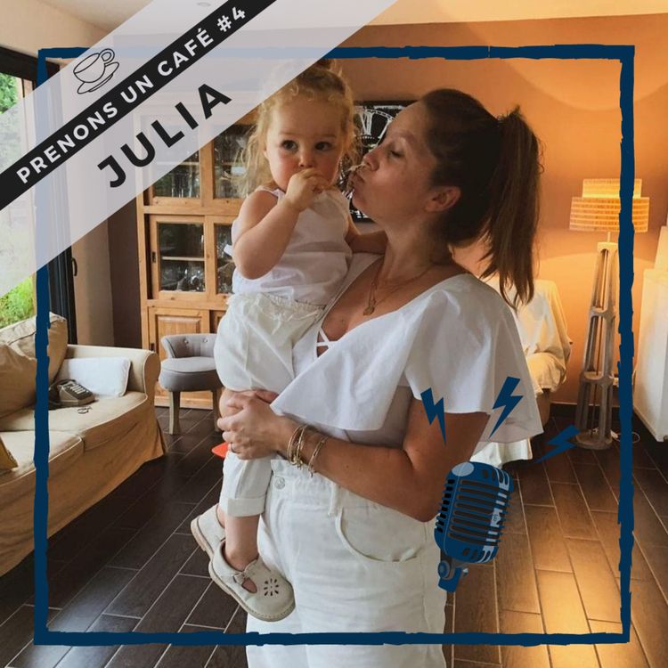 cover art for Prenons un café #04 - Julia - L'histoire d'une maman entrepreneure