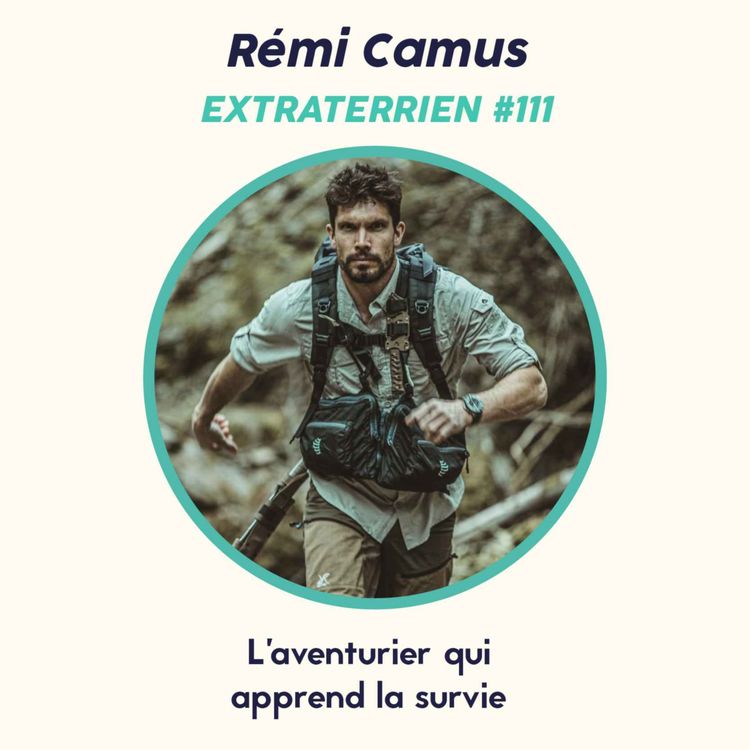 cover art for #111 Rémi Camus - L'aventurier qui apprend la survie