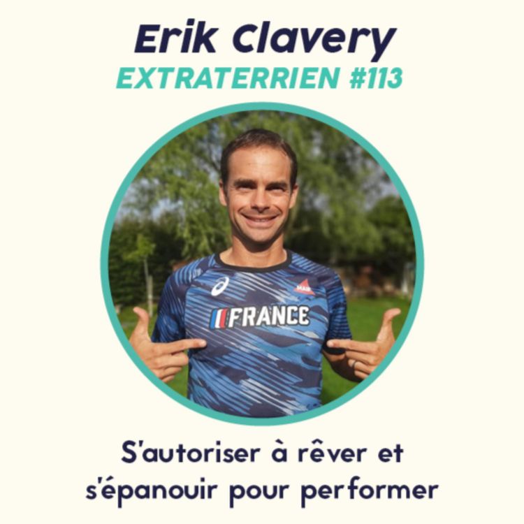 cover art for #113 Erik Clavery (Ultra Trail) - S’autoriser à rêver et  s’épanouir pour performer