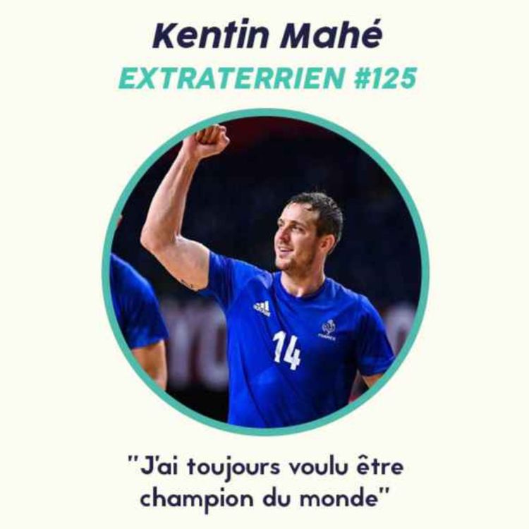 cover art for #125 Kentin Mahe (Handball) - "J'ai toujours voulu être champion du monde" 