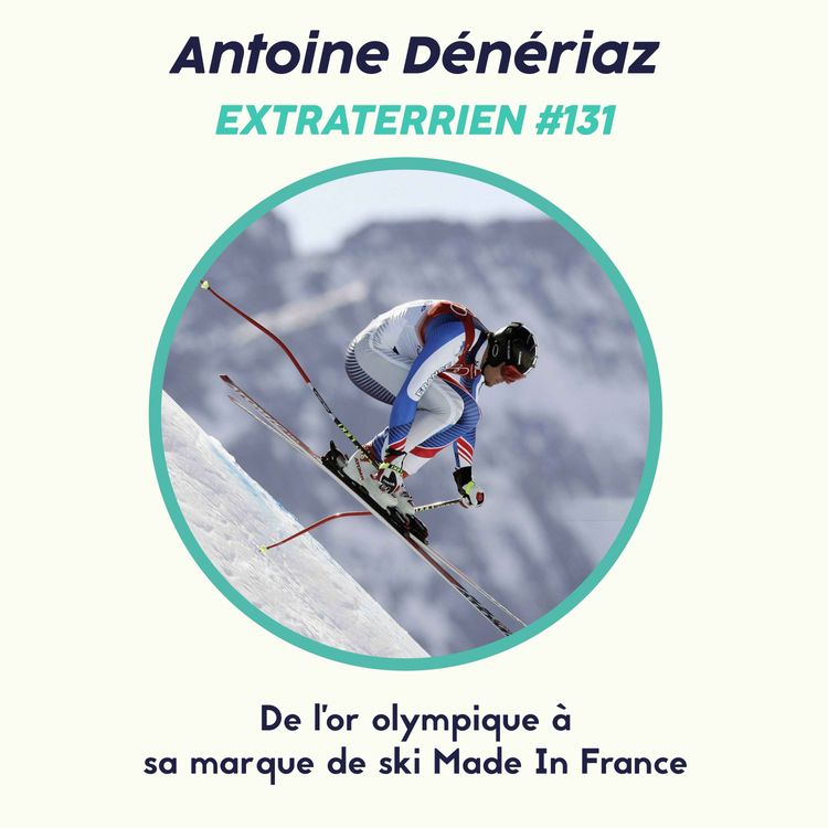 cover art for #131 Antoine Dénériaz - De l’or olympique à sa marque de ski Made In France