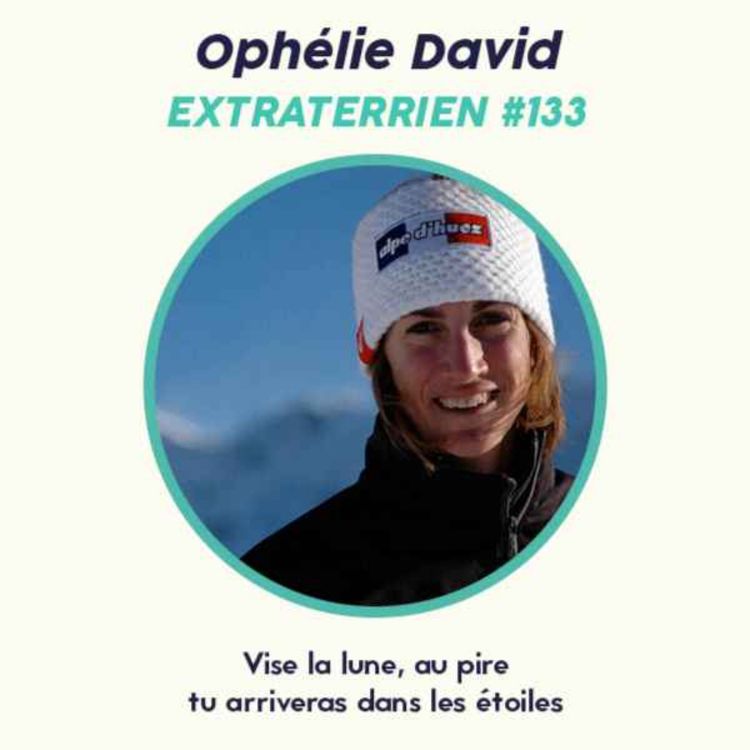 cover art for #133 Ophélie David - Vise la lune, au pire tu arriveras dans les étoiles"