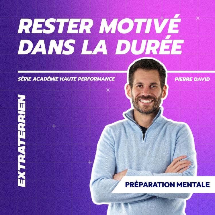 cover art for COMMENT RESTER MOTIVÉ DANS LA DURÉE ? 🤔