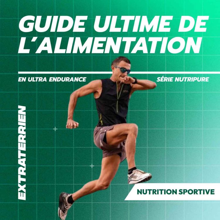 cover art for LE GUIDE ULTIME POUR S’ALIMENTER SUR UNE COURSE D'ULTRA ENDURANCE 💪