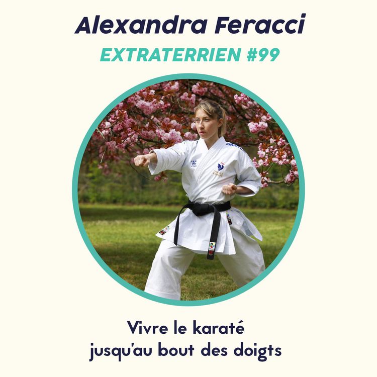 cover art for #99 Alexandra Feracci (Karaté) - Vivre le karaté jusqu'au bout des doigts