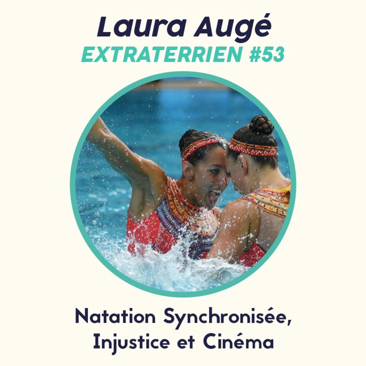 cover art for #53 Laura Augé - Natation Synchronisée, Injustice et Cinéma