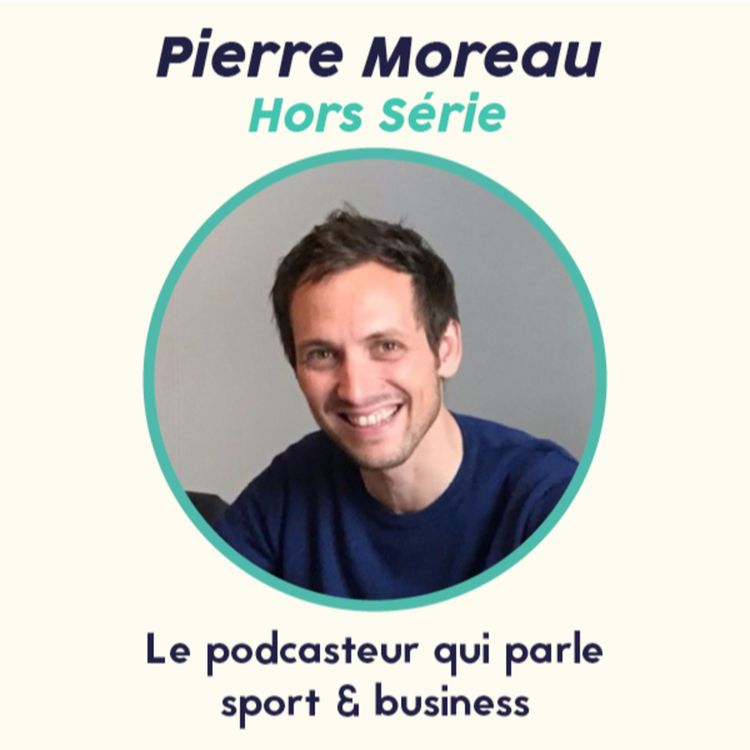 cover art for Hors Série - Pierre Moreau "Et si on parlait sport business ?"