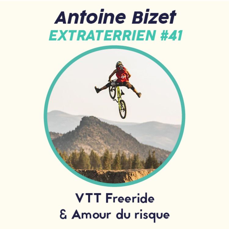 cover art for #41 Antoine Bizet - VTT freeride, Comment gérer les prises de risque en sport extrême ?